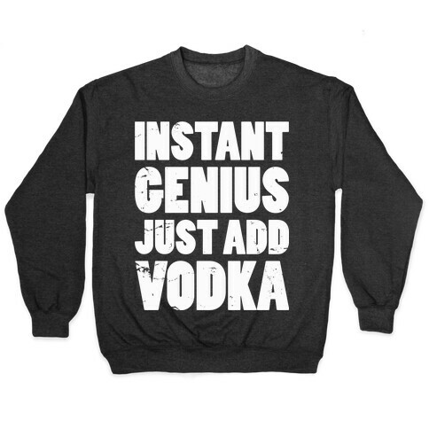 Instant Genius Just Add Vodka Pullover