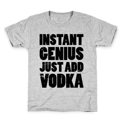 Instant Genius Just Add Vodka Kids T-Shirt