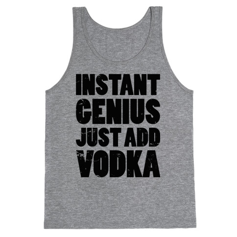 Instant Genius Just Add Vodka Tank Top