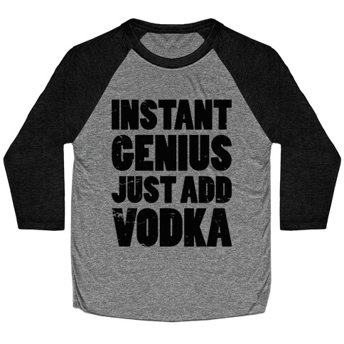 Instant Genius Just Add Vodka Baseball Tee