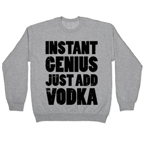 Instant Genius Just Add Vodka Pullover