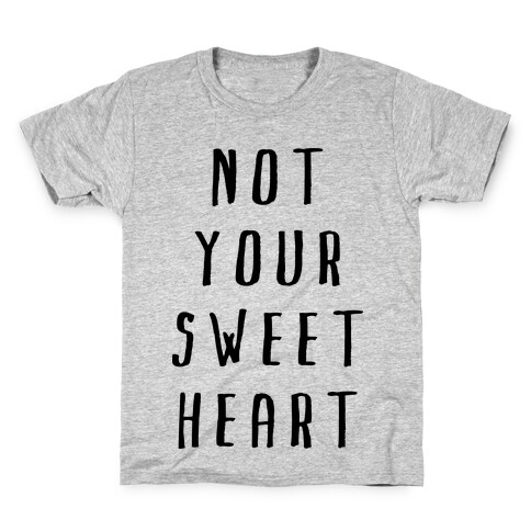 Not Your Sweet Heart Kids T-Shirt