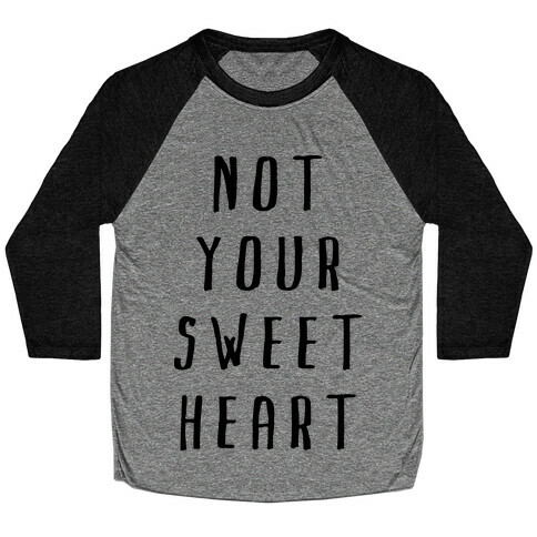 Not Your Sweet Heart Baseball Tee