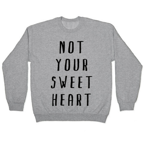 Not Your Sweet Heart Pullover
