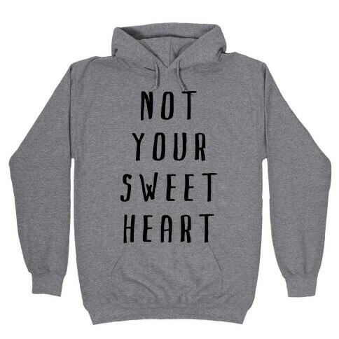 Not Your Sweet Heart Hooded Sweatshirt