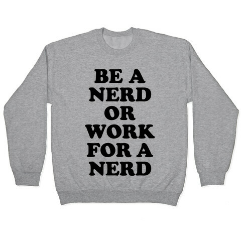 Be A Nerd Pullover