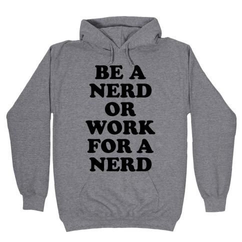 Be A Nerd Hooded Sweatshirt
