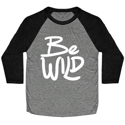 Be Wild Baseball Tee