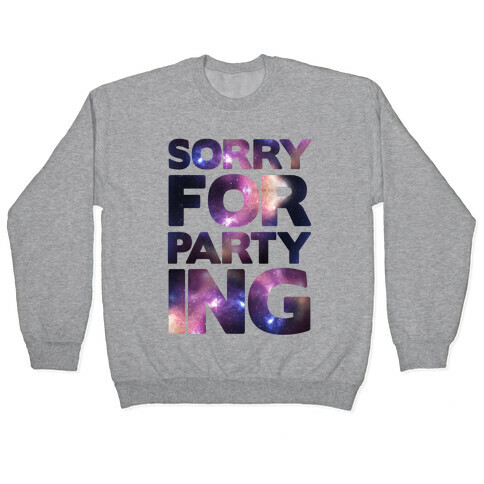 Sorry For Partying Pullover