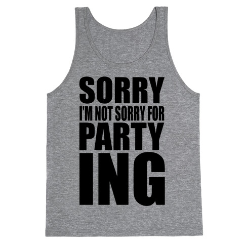 Sorry I'm Not Sorry For Partying Tank Top