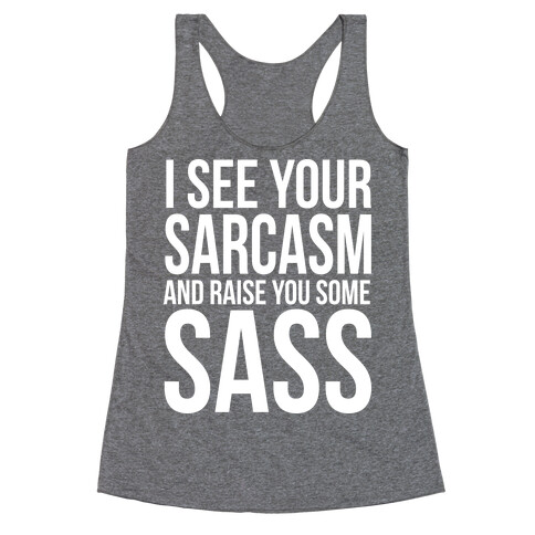 I See Your Sarcasm Racerback Tank Top
