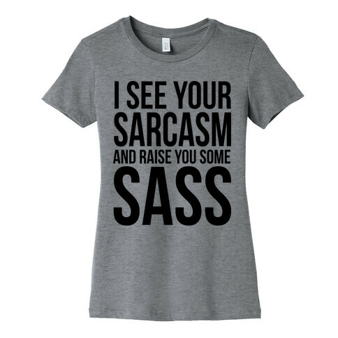 I See Your Sarcasm Womens T-Shirt