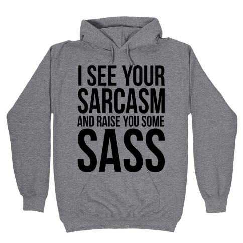 I See Your Sarcasm Hooded Sweatshirt