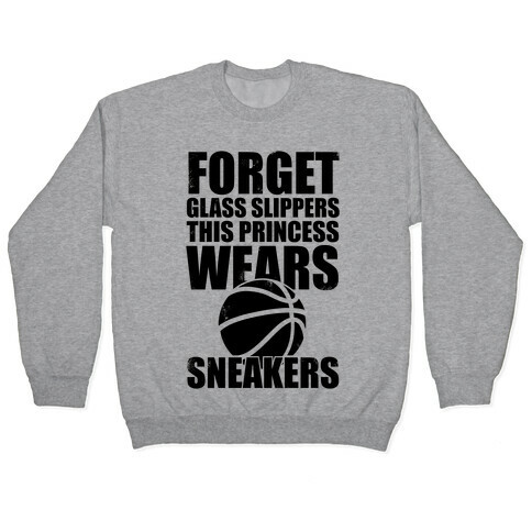 This Princess Wears Sneakers (Basketball) Pullover