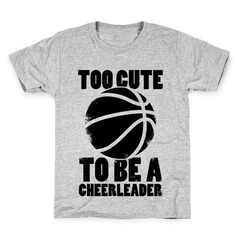 Too Cute To Be a Cheerleader (Basketball) Kids T-Shirt