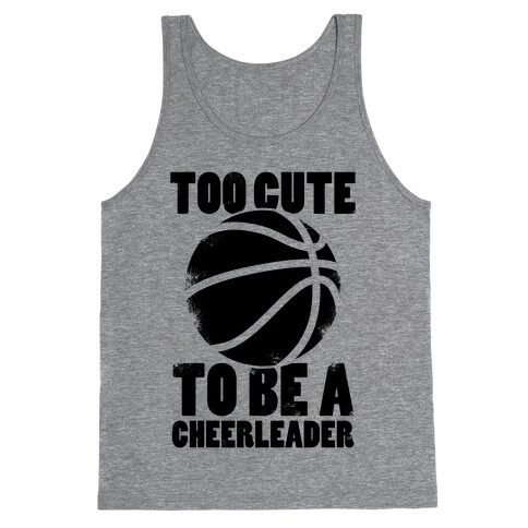 Too Cute To Be a Cheerleader (Basketball) Tank Top
