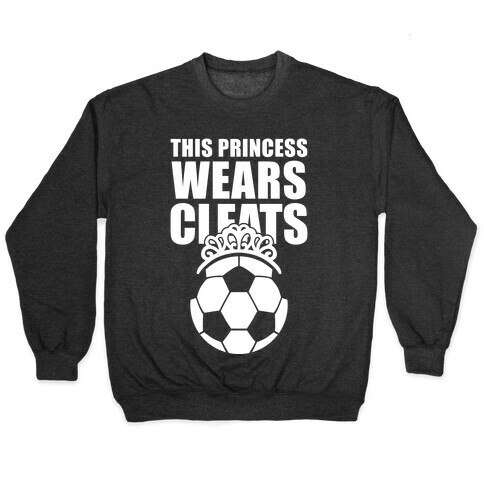 This Princess Wears Cleats (Soccer) Pullover