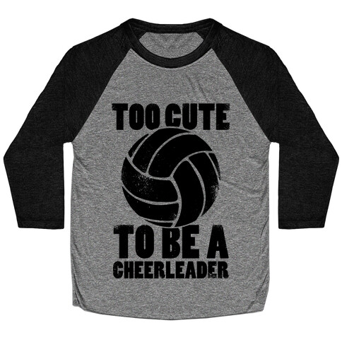 Too Cute To Be a Cheerleader Baseball Tee