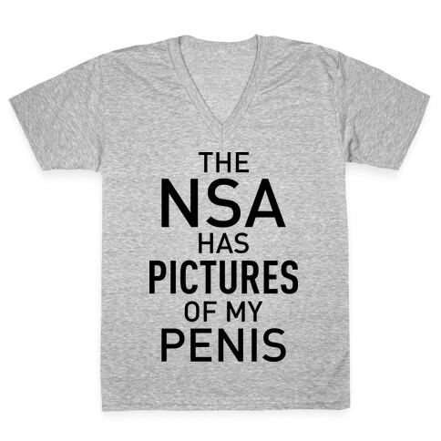 The NSA Has Pictures of My Penis V-Neck Tee Shirt