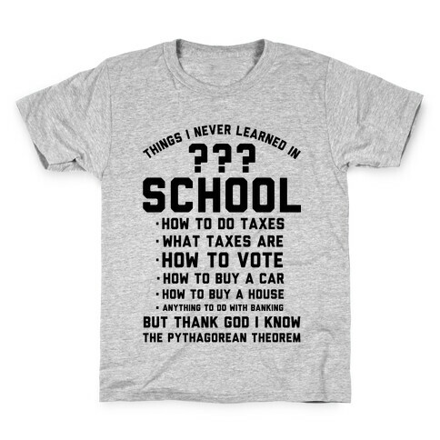Things I Never Learned In School Kids T-Shirt
