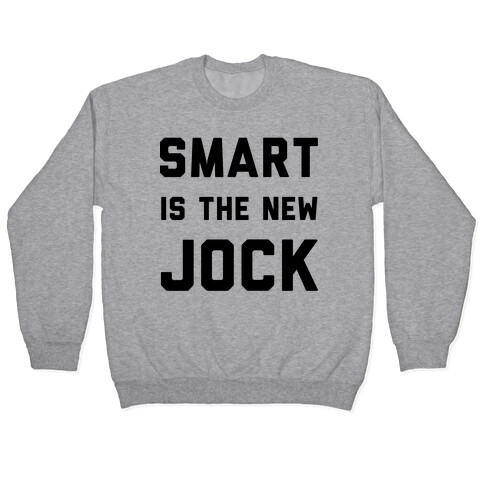 Smart is the New Jock Pullover