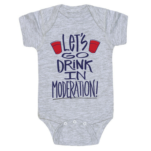 Let's Go Drink In Moderation! Baby One-Piece
