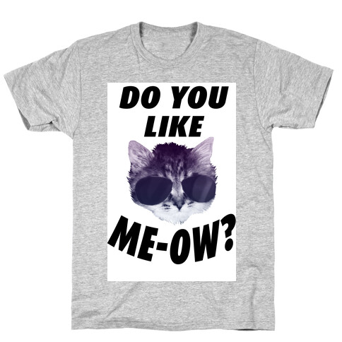 Do You Like Me-Ow? T-Shirt