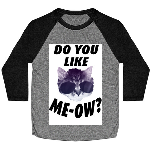 Do You Like Me-Ow? Baseball Tee