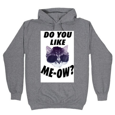 Do You Like Me-Ow? Hooded Sweatshirt