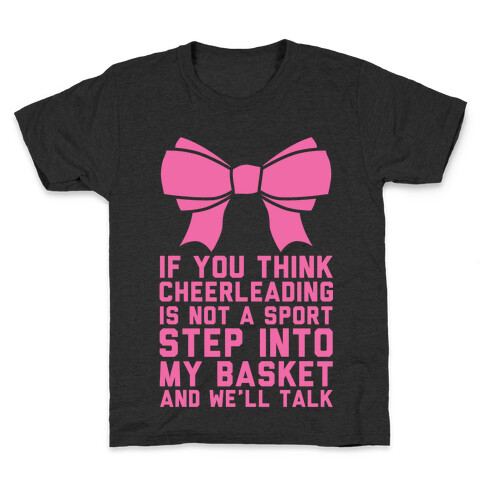 If You Think Cheerleading Is Not A Sport Step Into My Basket and We'll Talk Kids T-Shirt