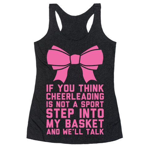 If You Think Cheerleading Is Not A Sport Step Into My Basket and We'll Talk Racerback Tank Top