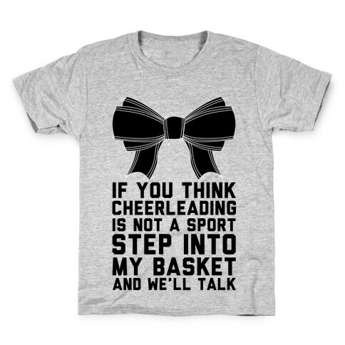 If You Think Cheerleading Is Not A Sport Step Into My Basket and We'll Talk Kids T-Shirt