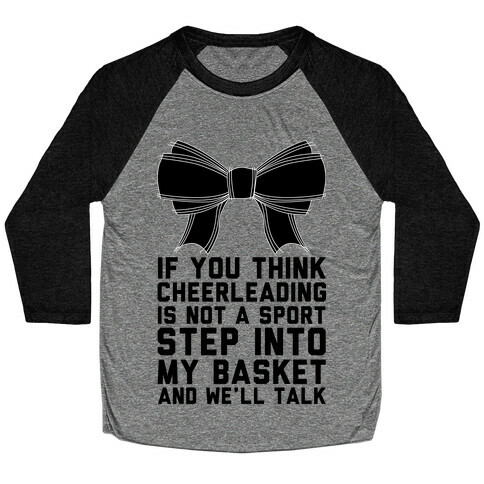 If You Think Cheerleading Is Not A Sport Step Into My Basket and We'll Talk Baseball Tee