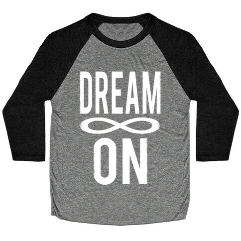 Dream On- Infinity Baseball Tee