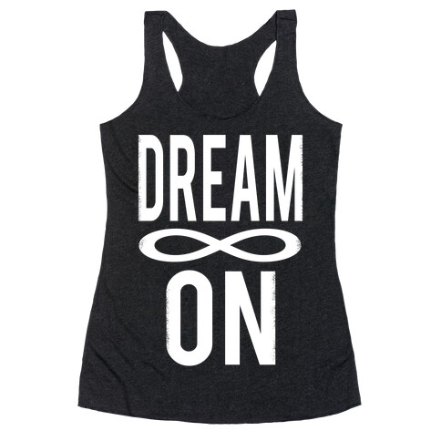 Dream On- Infinity Racerback Tank Top