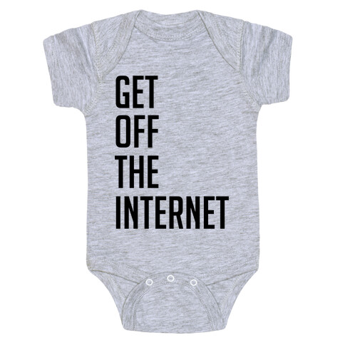 Get Off The Internet Baby One-Piece