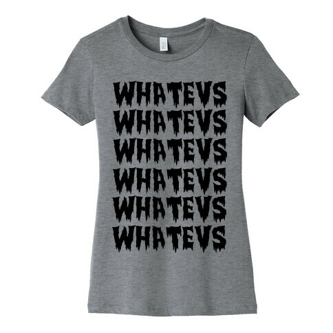 Whatevs Womens T-Shirt