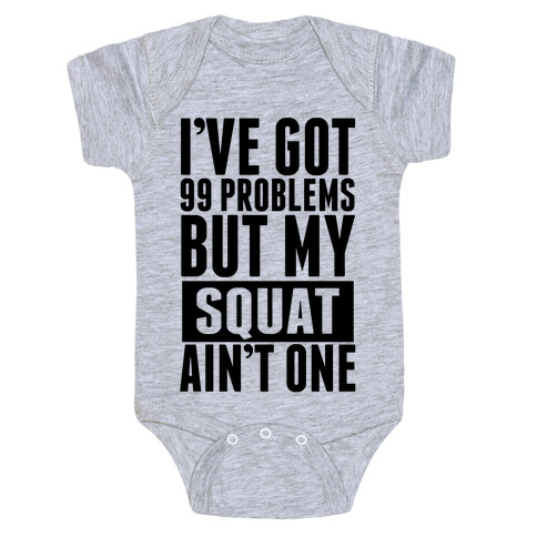 99 Problems but A Squat... Baby One-Piece