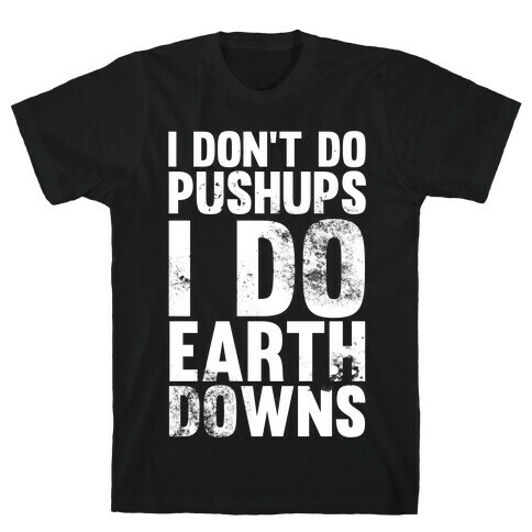 I Do Earthdowns T-Shirt