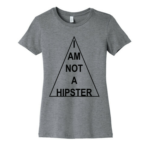 I Am Not A Hipster Womens T-Shirt