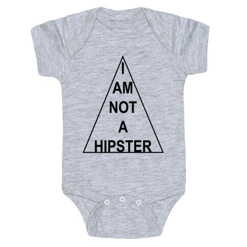I Am Not A Hipster Baby One-Piece