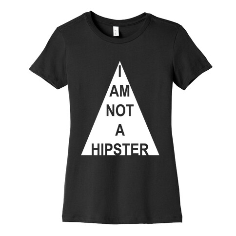 I Am Not A Hipster Womens T-Shirt