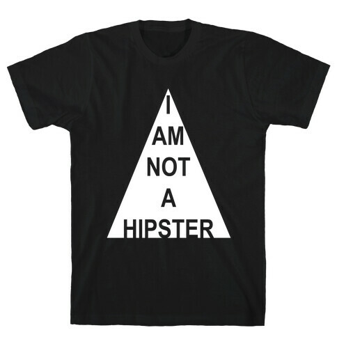 I Am Not A Hipster T-Shirt