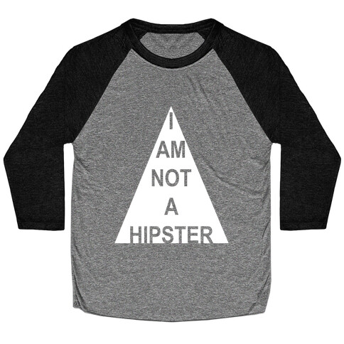 I Am Not A Hipster Baseball Tee