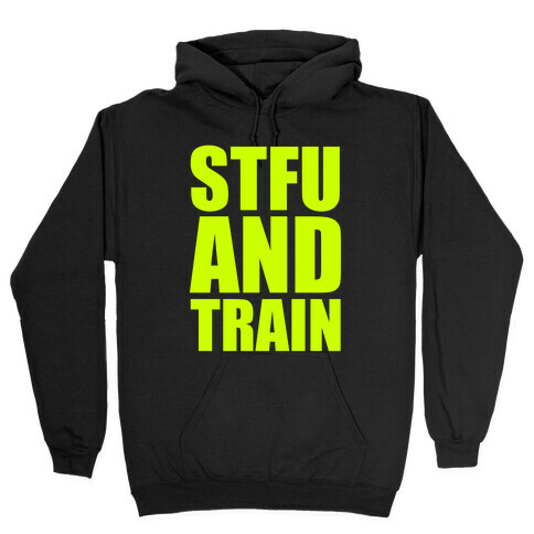 STFU and TRAIN Hooded Sweatshirt