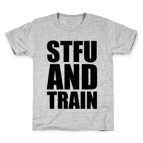 STFU and TRAIN Kids T-Shirt