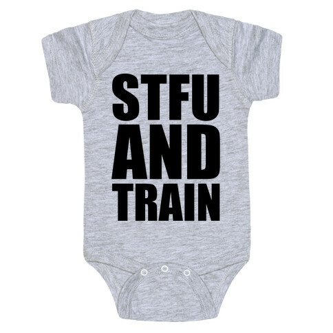 STFU and TRAIN Baby One-Piece