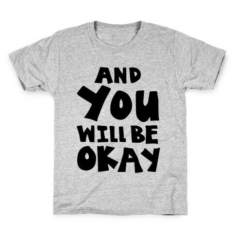 You Will Be Okay Kids T-Shirt
