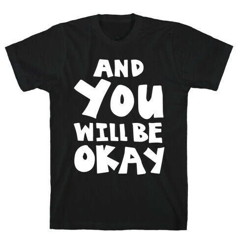 You Will Be Okay T-Shirt