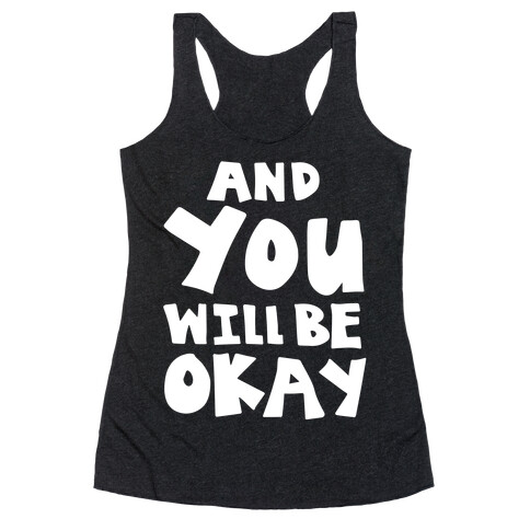 You Will Be Okay Racerback Tank Top